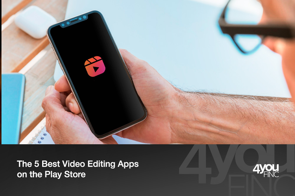 The 5 Best Video Editing Apps on the Play Store