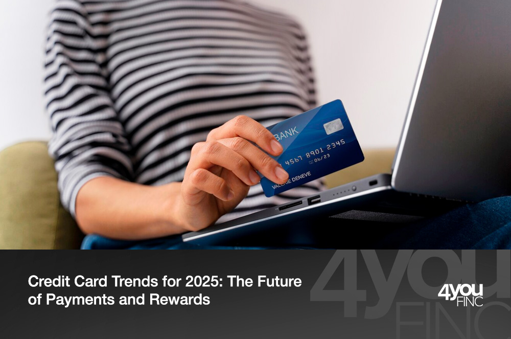 Credit Card Trends for 2025 The Future of Payments and Rewards