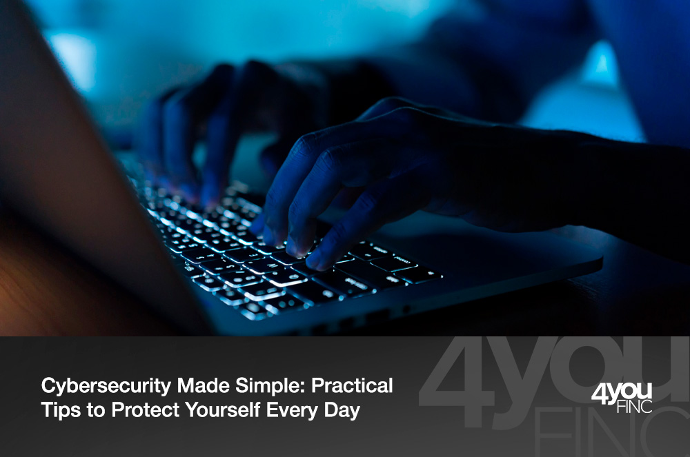 Cybersecurity Made Simple Practical Tips to Protect Yourself Every Day