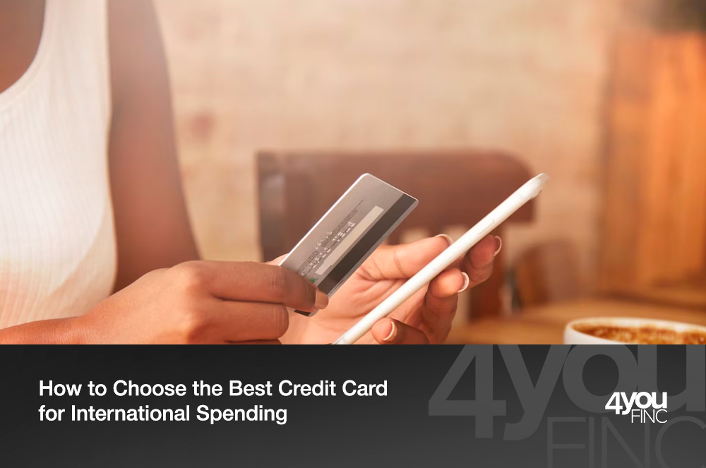 How to Choose the Best Credit Card for International Spending