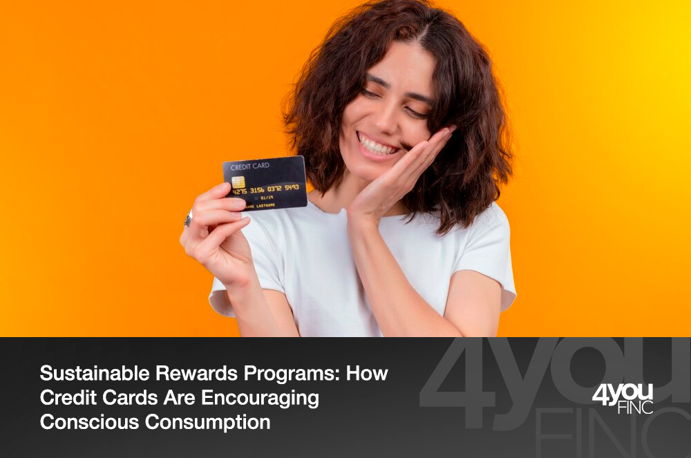 Sustainable Rewards Programs How Credit Cards Are Encouraging Conscious Consumption